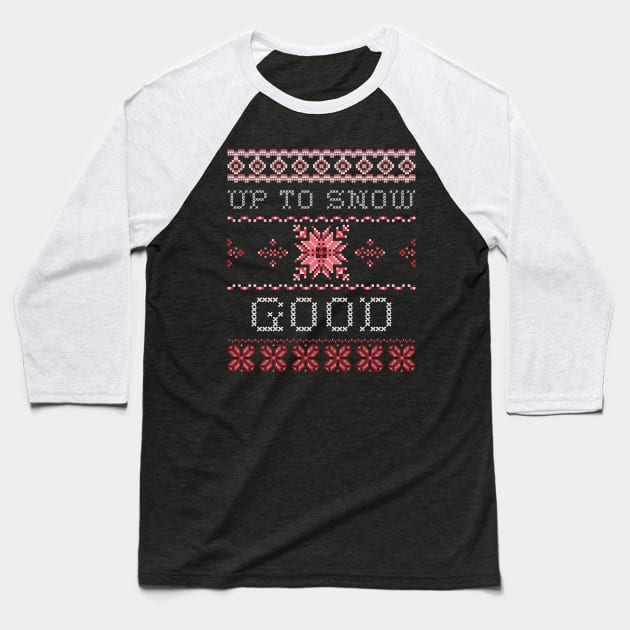 Up To Snow Good Ugly Christmas Funny Holiday Baseball T-Shirt by amitsurti